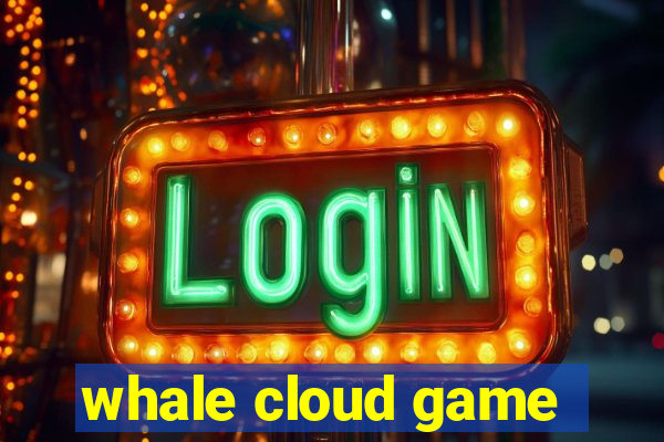 whale cloud game